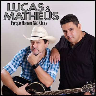 Porque Homem Não Chora By Lucas & Matheus's cover