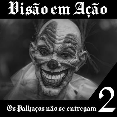 Os Palhaços Não Se Entregam 2 By Visão em Ação's cover