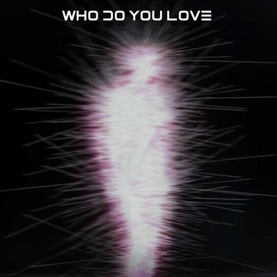 Who Do You Love (feat. LYRE)'s cover