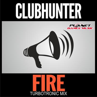 Fire (Turbotronic Radio Edit) By Clubhunter, Turbotronic's cover