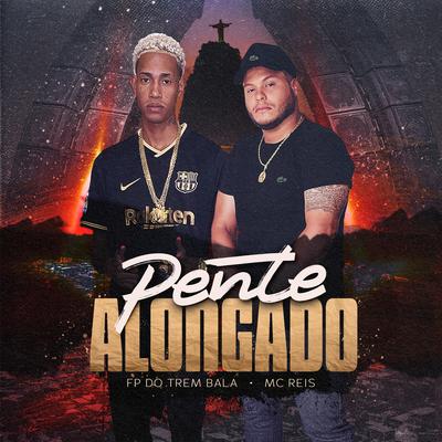 Pente Alongado By FP do Trem Bala, Mc Reis's cover