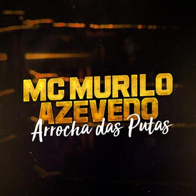 Arrocha das Putas By MC Murilo Azevedo's cover