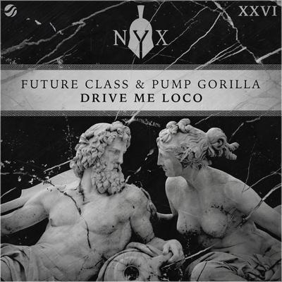 Drive Me Loco By Pump Gorilla, Future Class's cover