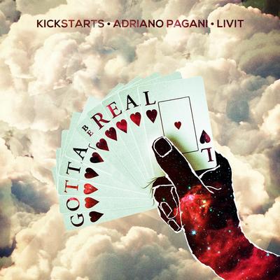 Gotta Be Real By Kickstarts, Adriano Pagani, LIVIT's cover