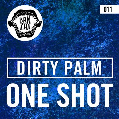 One Shot (Original Mix) By Dirty Palm's cover