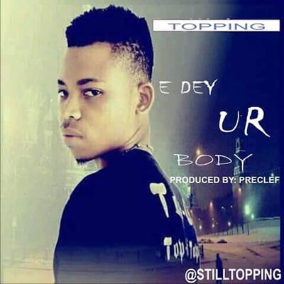 E Dey Ur Body By Topping's cover