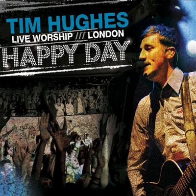 Happy Day [Live] By Tim Hughes, Worship Central's cover