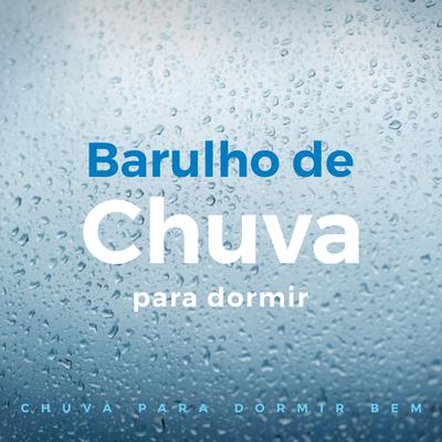 Barulho de Chuva para Dormir, Pt. 4 By Chuva Para Dormir Bem's cover