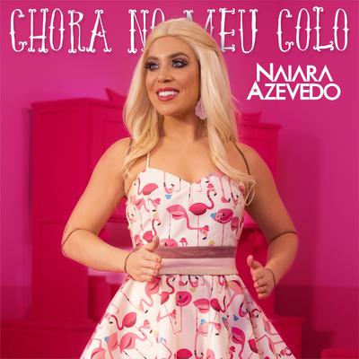 Chora No Meu Colo By Naiara Azevedo's cover