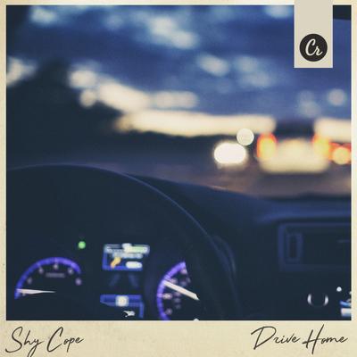 Drive Home (Original Mix) By Shy Cope's cover