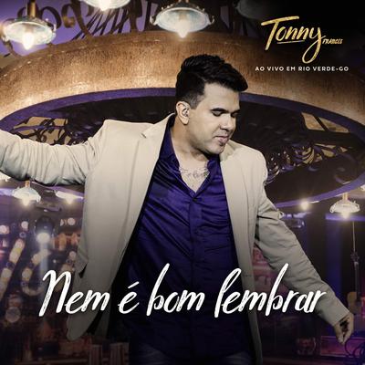 Nem É Bom Lembrar (Ao Vivo) By Tonny Francis's cover