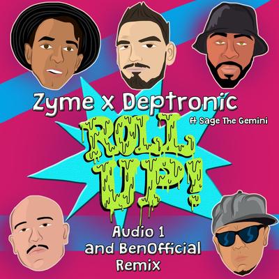 Roll Up [Audio 1 & BenOfficial Remix] By Zyme, Deptronic, Audio 1, Ben Official, Sage The Gemini's cover