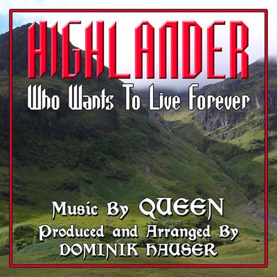 Highlander-"Who Wants To Live Forever"(Inst.) Theme from the Motion Picture (Single) By Dominik Hauser's cover