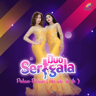 Pelan-Pelan (Ah Ah.. Ih Ih) By Duo Serigala's cover