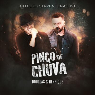 Pingo de Chuva (Live) By Douglas e Henrique's cover