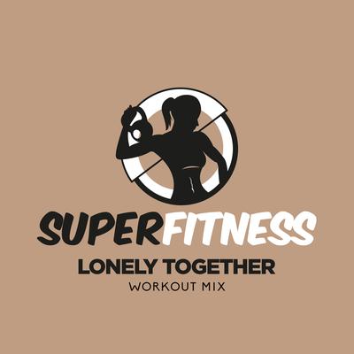 Lonely Together (Workout Mix Edit 134 bpm) By SuperFitness's cover