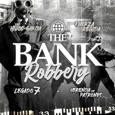 The Bank Robbery By los hijos de Garcia, Fuerza Regida, LEGADO 7, Herencia de Patrones's cover