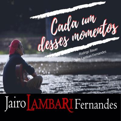 Cada um Desses Momentos By Jairo Lambari Fernandes's cover