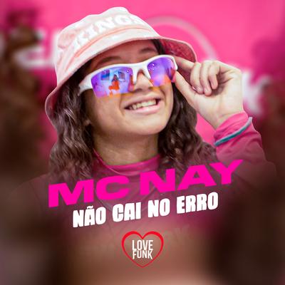 Não Cai no Erro By Mc Nay's cover