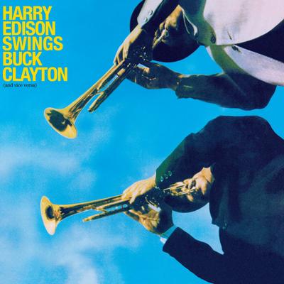 Harry Edison Swings Buck Clayton (And Viceversa) [Bonus Track Version]'s cover