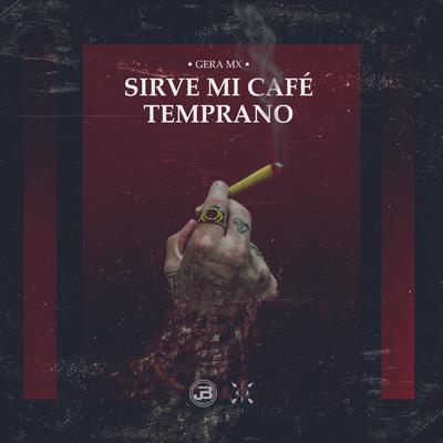 Sirve Mi Café Temprano By Gera MX's cover