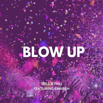 Blow UP By Will B Fin3, Cmar$h's cover