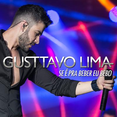 Se É Pra Beber, Eu Bebo By Gusttavo Lima's cover