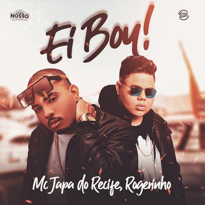 Ei Boy By MC Japa do Recife, MC Rogerinho's cover