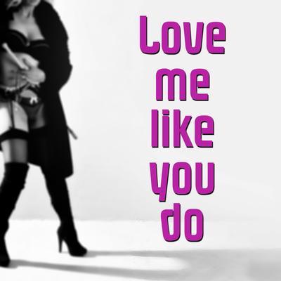 Love Me Like You Do's cover