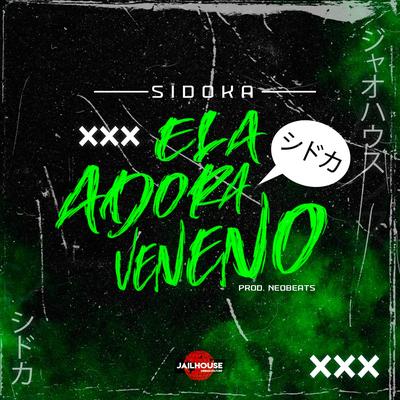 Ela Adora Veneno By Sidoka, Jailhouse, Neo Beats's cover