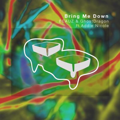 Bring Me Down (feat. Addie Nicole) By BEAUZ, GhostDragon, Addie Nicole, Addie Nicole's cover