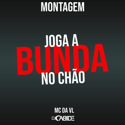 Montagem Joga a Bunda no Chão By DJ Cabide, Mc Da VL's cover