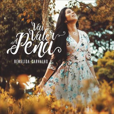 Vai Valer a Pena By Renálida Carvalho's cover