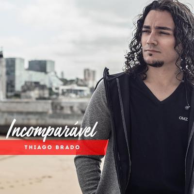 Incomparável By Thiago Brado's cover