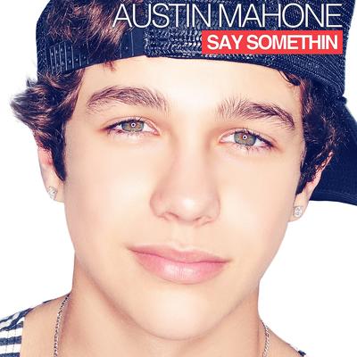 Say Somethin' By Austin Mahone's cover