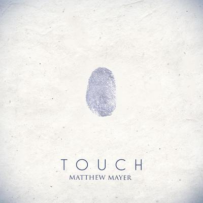 Touch By Matthew Mayer's cover