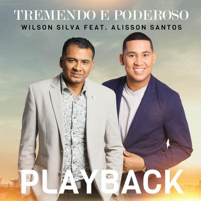 Tremendo e Poderoso (Playback) By Wilson Silva, Alisson Santos's cover