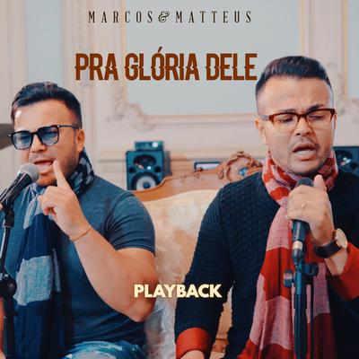 Pra Glória Dele (Playback) By Marcos e Matteus's cover