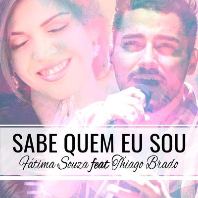 Sabe Quem Eu Sou (feat. Thiago Brado) By Fátima Souza, Thiago Brado's cover