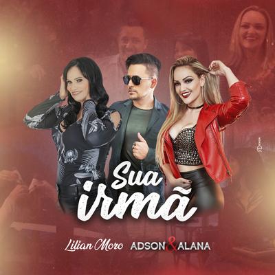 Sua Irmã By Lilian Moro, Adson & Alana's cover