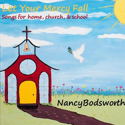 Let Your Mercy Fall (Songs for Home, Church & School)'s cover