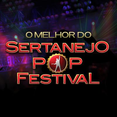 O Melhor do Sertanejo Pop Festival - Ao Vivo's cover