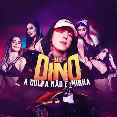 A Culpa Não É Minha By MC Dino's cover