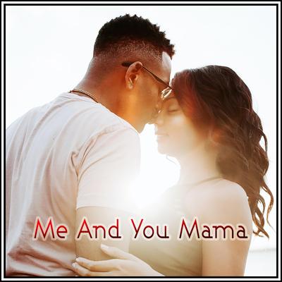 Me And You Mama's cover