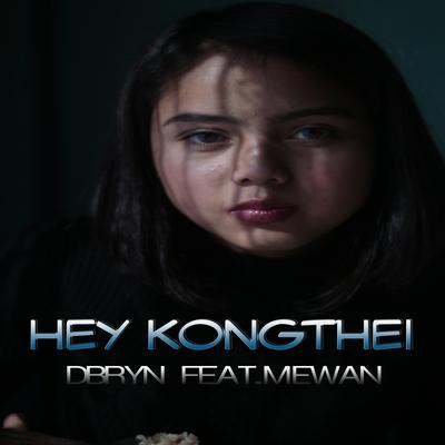 Hey Kongthei (feat. Mewan) By Mewan, DBRYN's cover