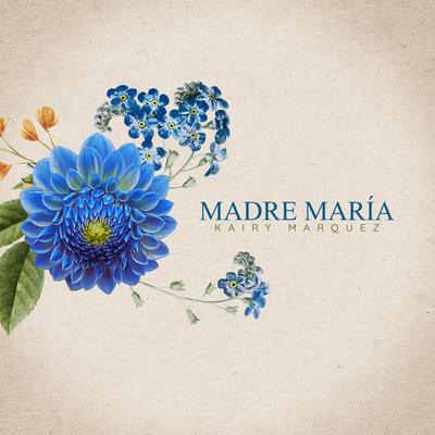 Madre María By Kairy Marquez's cover