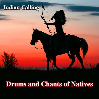 Indian War Dance (Native American Music) By Indian Calling's cover