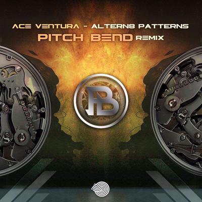 Altern8 Patterns (Pitch Bend Remix) By Ace Ventura, Pitch Bend's cover