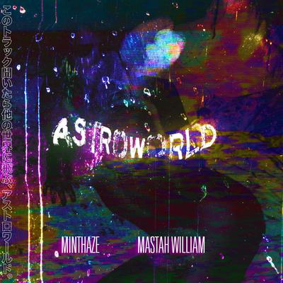 Astroworld By minthaze, MASTAH WILLIAM!'s cover