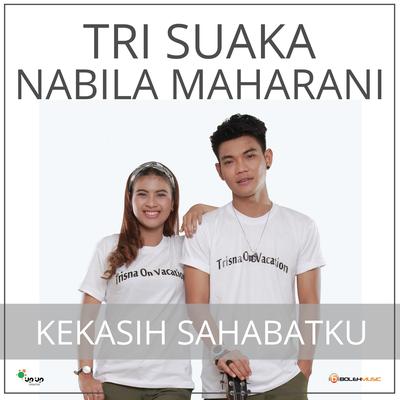 Kekasih Sahabatku By Tri Suaka, Nabila Maharani's cover